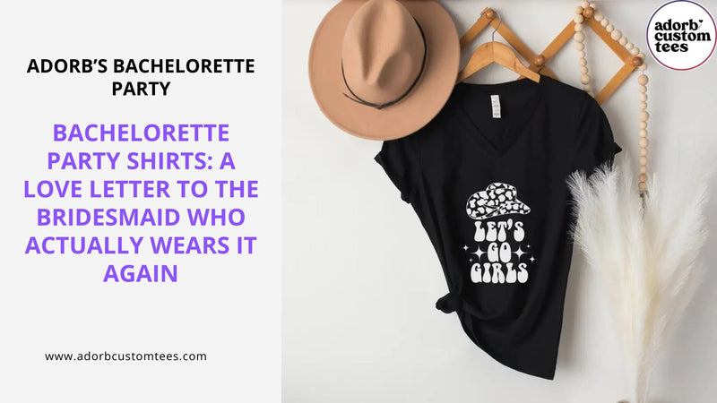 Bachelorette Party Shirts: A Love Letter to the Bridesmaid Who Actually Wears It Again