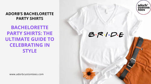 Bachelorette Party Shirts: The Ultimate Guide to Celebrating in Style