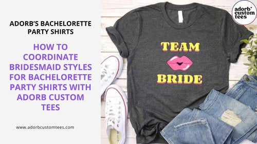How to Coordinate Bridesmaid Styles for Bachelorette Party Shirts