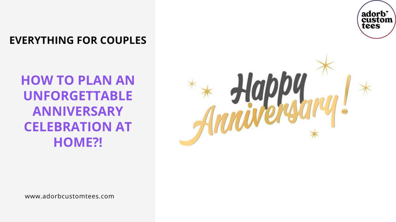 How to Plan an Unforgettable Anniversary Celebration at Home?