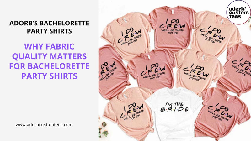Why Fabric Quality Matters for Bachelorette Party Shirts