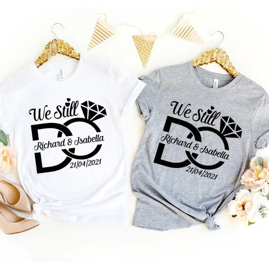 💓 We Still Do Centered Anniversary Personalized Shirts 🍾