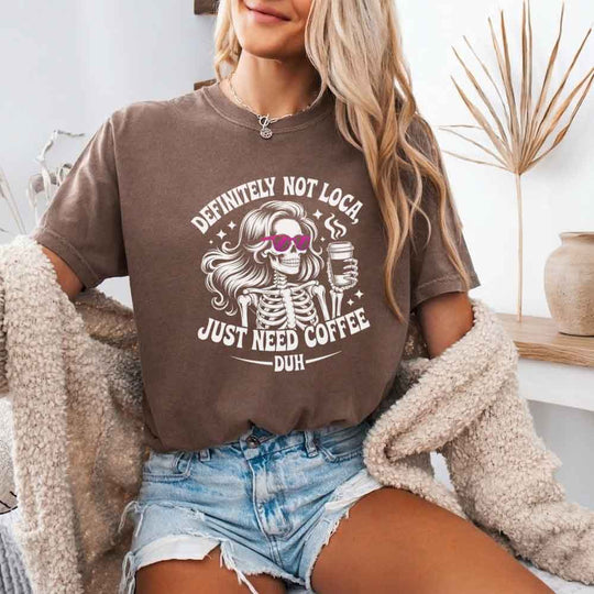 Comfort Colors Definitely Not Loca Short Sleeve Tee | Relaxed Fit Funny Graphic Shirt