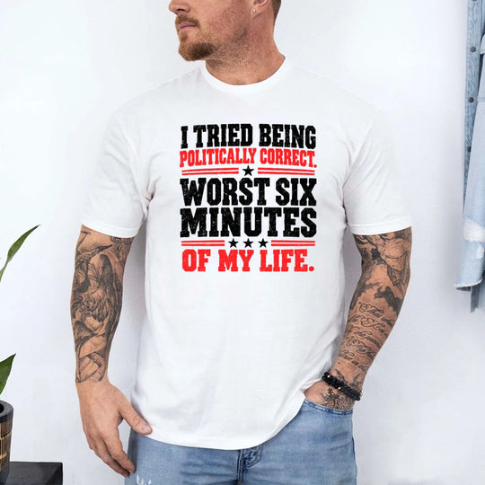 May include an I Tried Being Politically Correct Funny Statement T-Shirt featuring a witty political correctness slogan, ideal for fans of sarcasm, satire, and humorous graphic apparel.