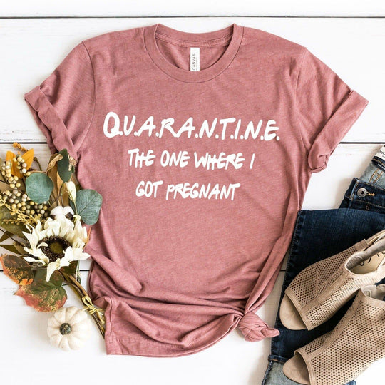 Quarantine - The One Where I Got Pregnant Tee