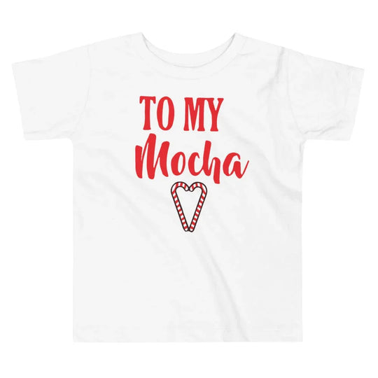 To My Mocha Toddler Tee