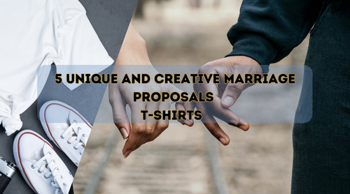 5 Unique and Creative Marriage Proposal T-Shirts