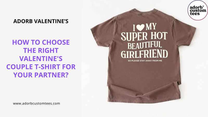 How to Choose the Right Valentine's Couple T-Shirt for Your Partner?