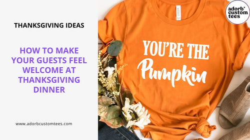 How to Make Your Guests Feel Welcome at Thanksgiving Dinner