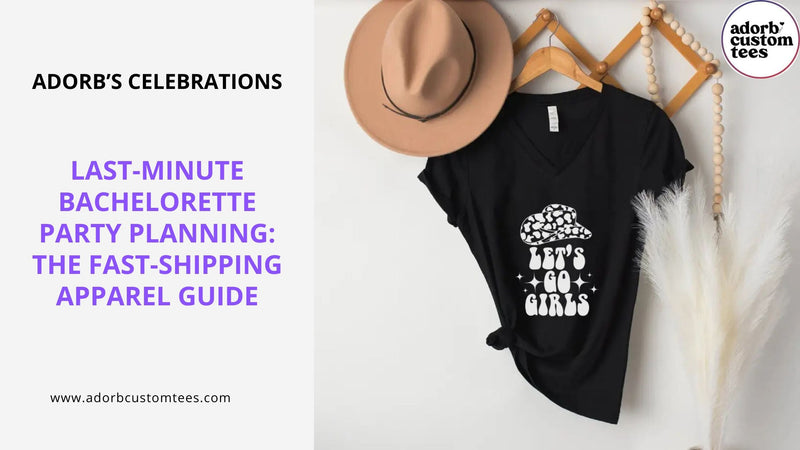 Last-Minute Bachelorette Party Planning: The Fast-Shipping Apparel Guide