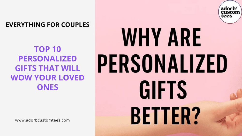 Top 10 Personalized Gifts That Will Wow Your Loved Ones