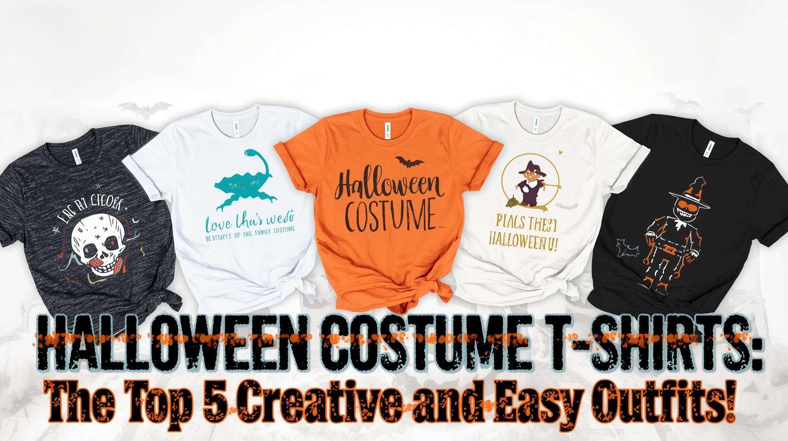 Halloween Costume T-Shirts: The Top 5 Creative and Easy Outfits