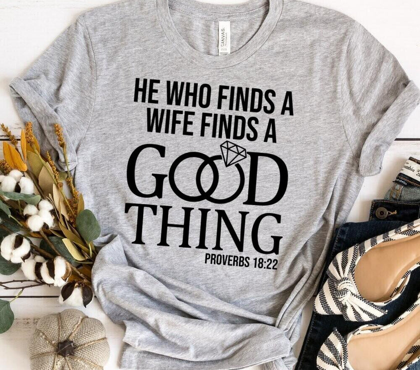 He Who Finds a Good Wife Finds A Good Thing Tee