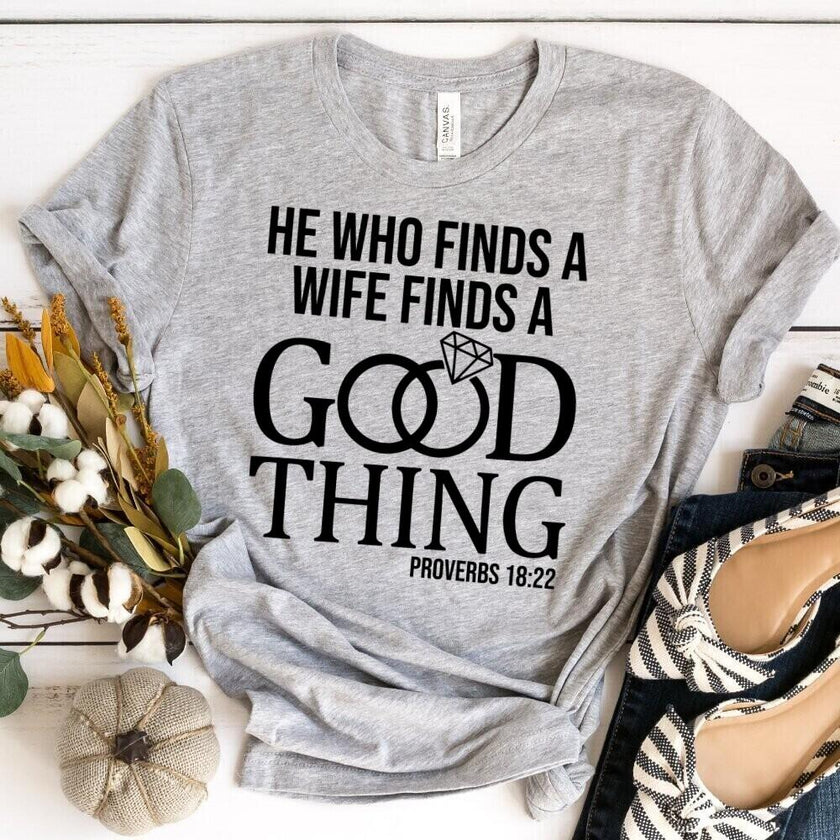 He Who Finds a Good Wife Finds A Good Thing Tee