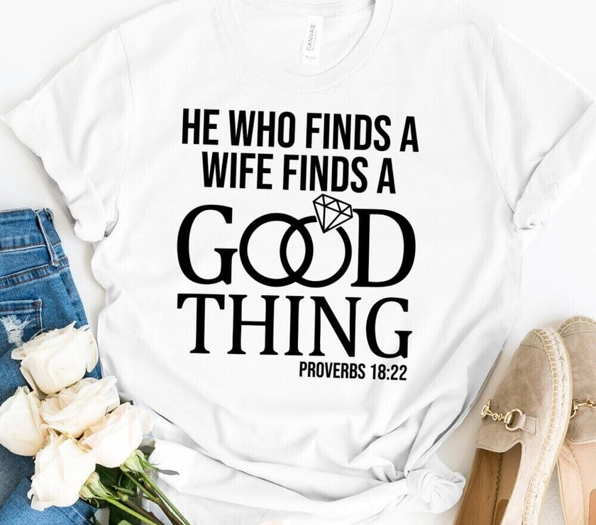 He Who Finds a Good Wife Finds A Good Thing Tee