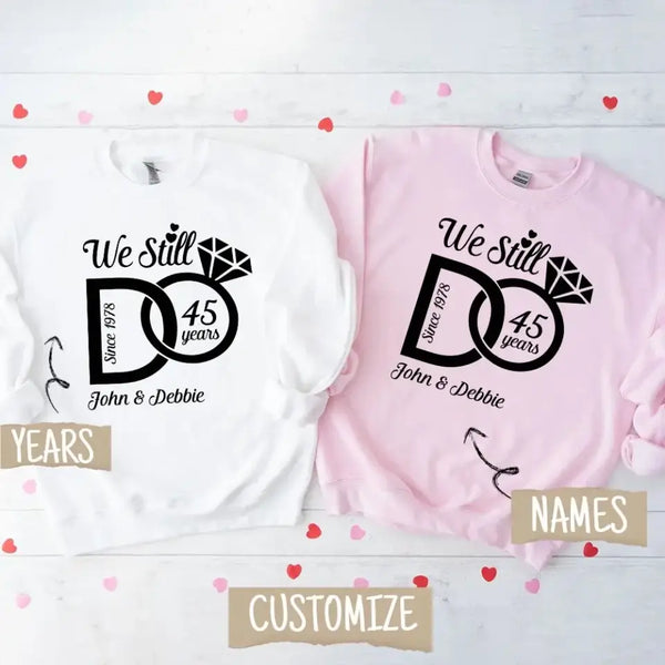 We Still Do Anniversary Long Sleeve Shirts, Sweatshirts & Hoodies For Couples