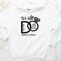 We Still Do Anniversary Long Sleeve Shirts, Sweatshirts & Hoodies For Couples