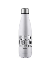 Hold On I Need To Overthink This 17oz Water Bottle