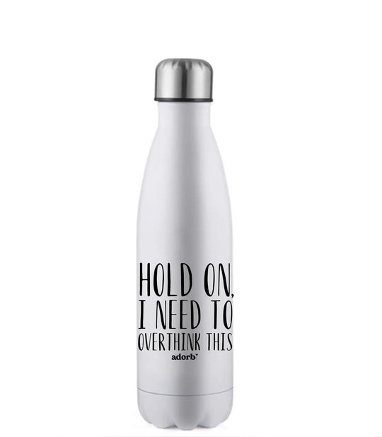 Hold On I Need To Overthink This 17oz Water Bottle