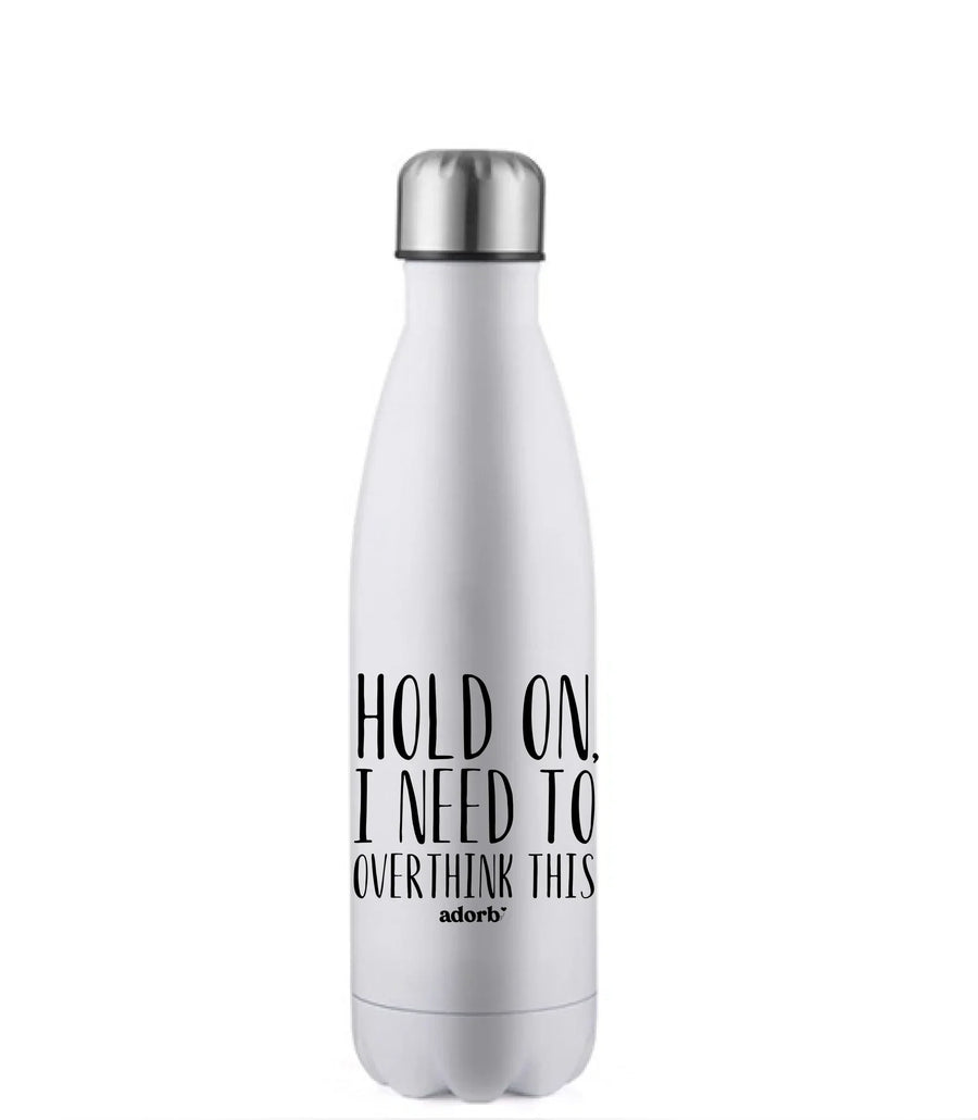 Hold On I Need To Overthink This 17oz Water Bottle
