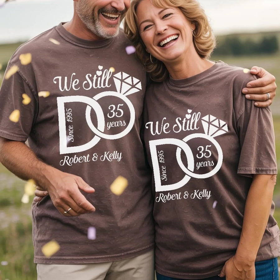Comfort Colors We Still Do T-Shirt – Personalized Anniversary Shirt