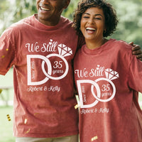 Comfort Colors We Still Do T-Shirt – Personalized Anniversary Shirts