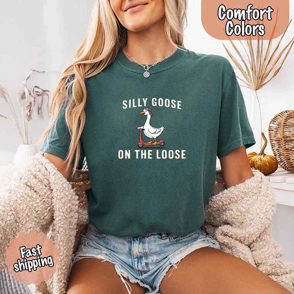 Silly Goose On The Loose Comfort Colors Tee – Funny Gift Shirt