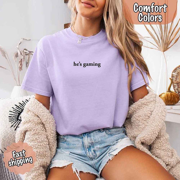 He’s Gaming – Funny Relationship Comfort Color Shirt for Her