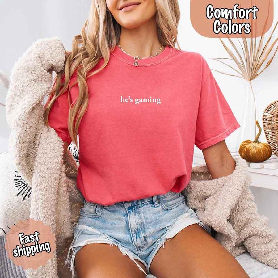 He’s Gaming – Funny Relationship Comfort Color Shirt for Her