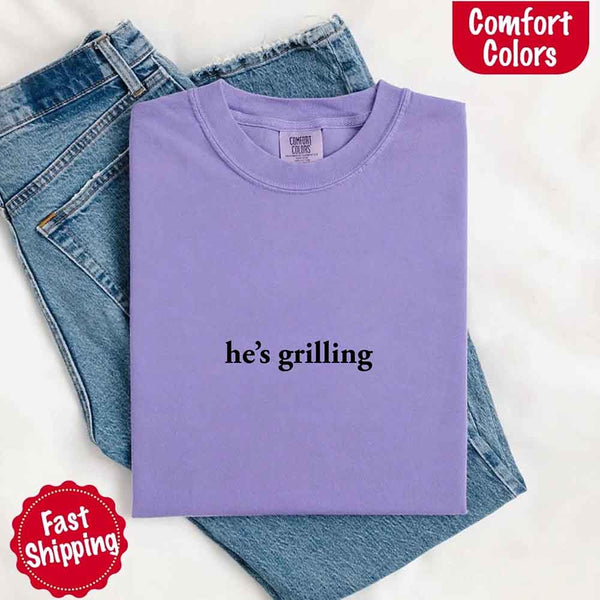 He’s Grilling – Funny Summer BBQ Comfort Color Shirt for Women