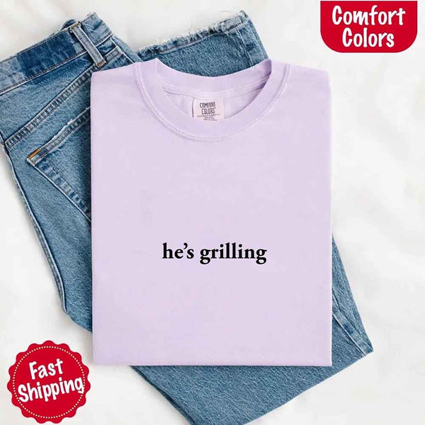 He’s Grilling – Funny Summer BBQ Comfort Color Shirt for Women