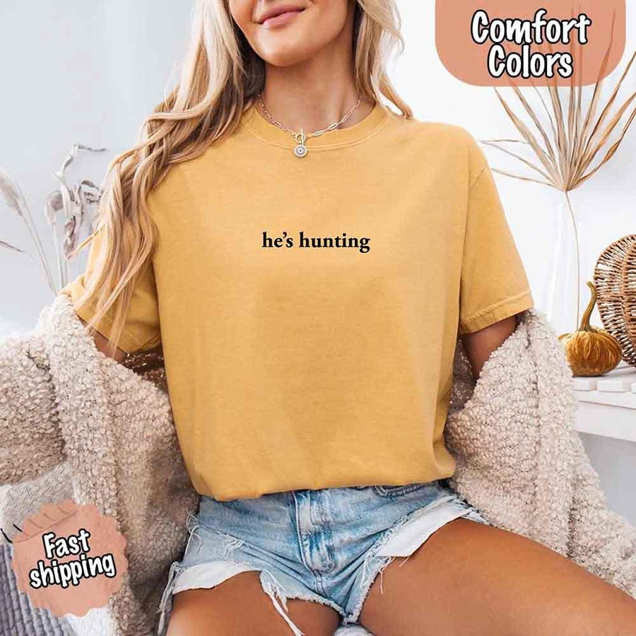 Comfort Colors "He’s Hunting" T-shirt