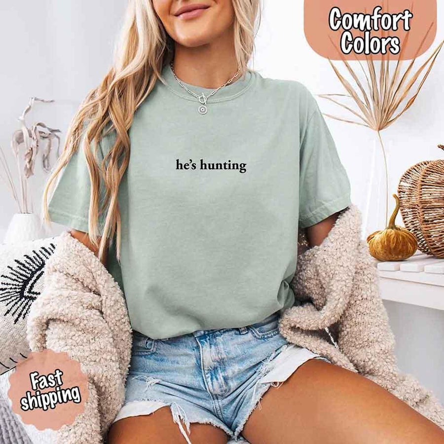 Comfort Colors "He’s Hunting" T-shirt