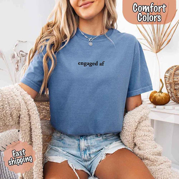 Engaged AF Comfort Colors T-Shirt, Funny Fiancé Gift Tee