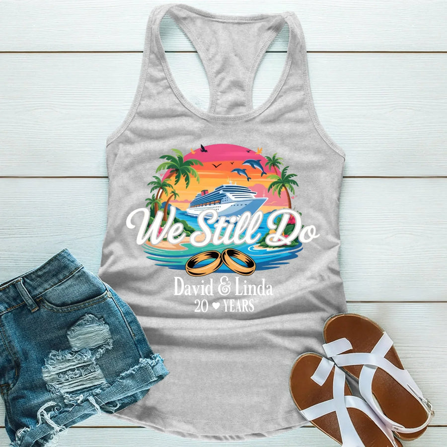 We Still Do Custom Anniversary Cruise Tank Tops Shirts, Years Married For Couples Celebration Tank Top