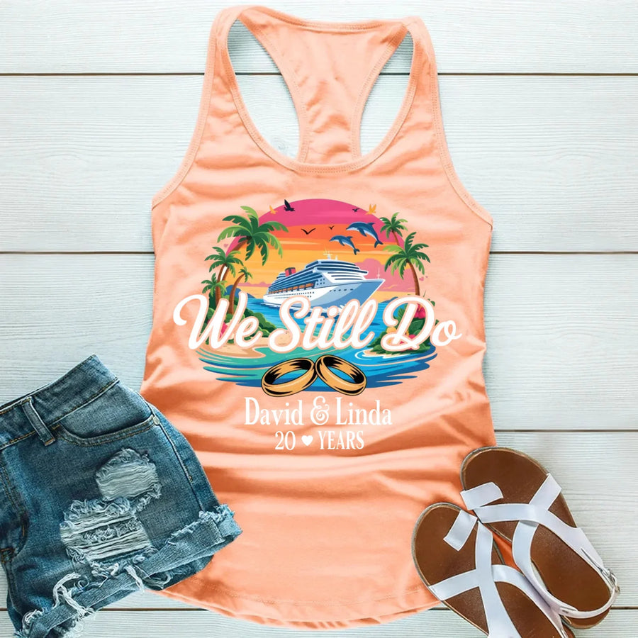 We Still Do Custom Anniversary Cruise Tank Tops Shirts, Years Married For Couples Celebration Tank Top