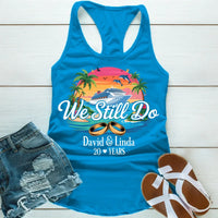 We Still Do Custom Anniversary Cruise Tank Tops Shirts, Years Married For Couples Celebration Tank Top
