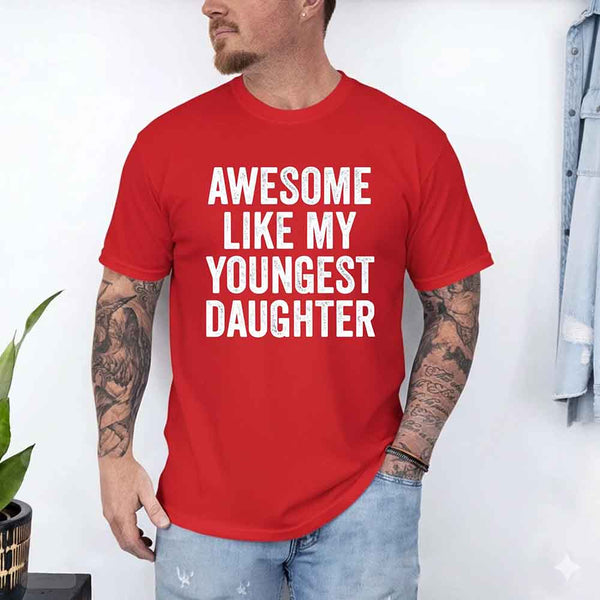 May include a unisex T-shirt with the phrase Awesome Like My Youngest Daughter in a bold, humorous print.