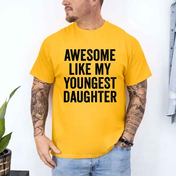 May include a unisex T-shirt with the phrase Awesome Like My Youngest Daughter in a bold, humorous print.