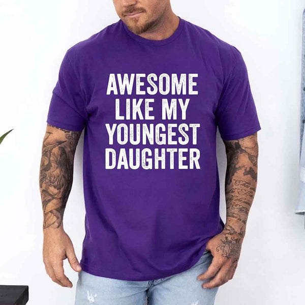 May include a unisex T-shirt with the phrase Awesome Like My Youngest Daughter in a bold, humorous print.