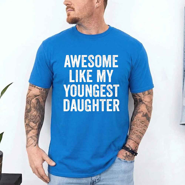 May include a unisex T-shirt with the phrase Awesome Like My Youngest Daughter in a bold, humorous print.