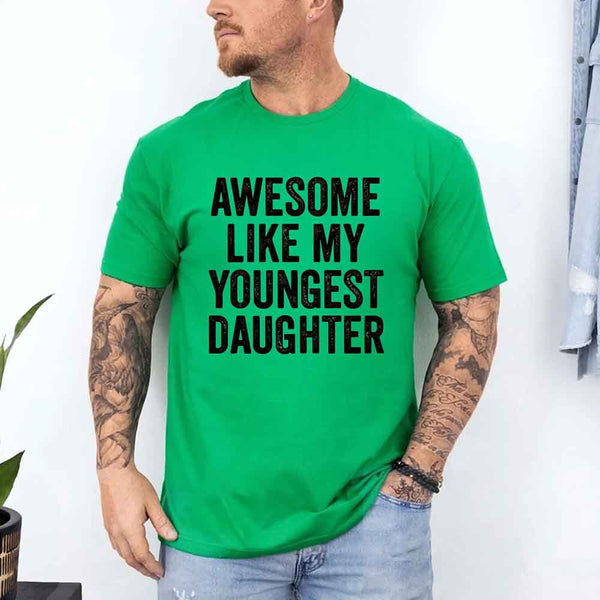 May include a unisex T-shirt with the phrase Awesome Like My Youngest Daughter in a bold, humorous print.