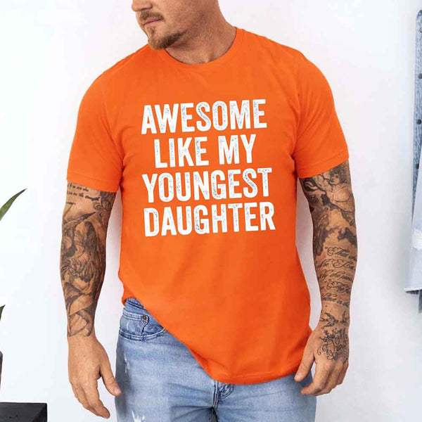 May include a unisex T-shirt with the phrase Awesome Like My Youngest Daughter in a bold, humorous print.