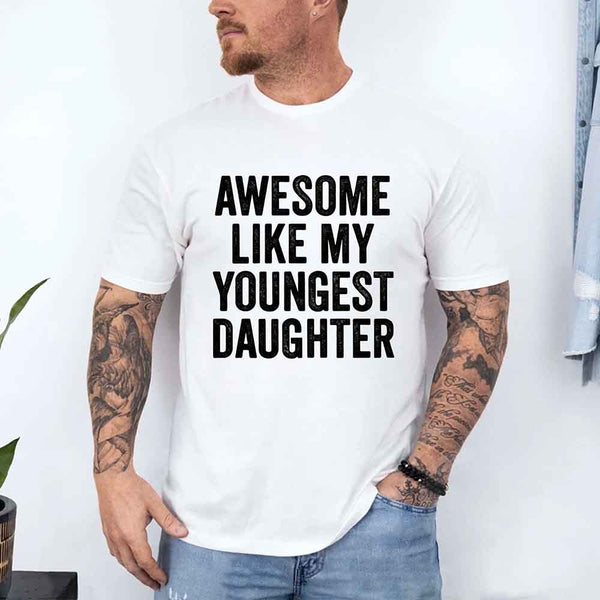 May include a unisex T-shirt with the phrase Awesome Like My Youngest Daughter in a bold, humorous print.