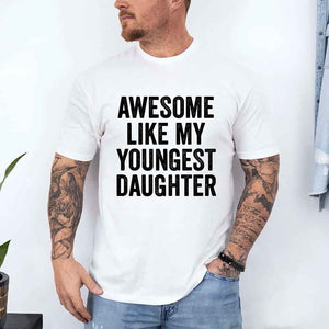Awesome Like My Youngest Daughter Shirt – Funny Parent Tee