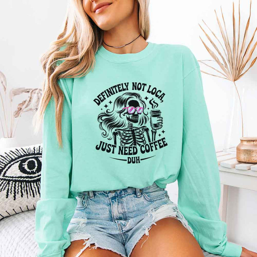 Comfort Colors Definitely Not Loca Long Sleeves | Relaxed Fit Funny Graphic Shirt