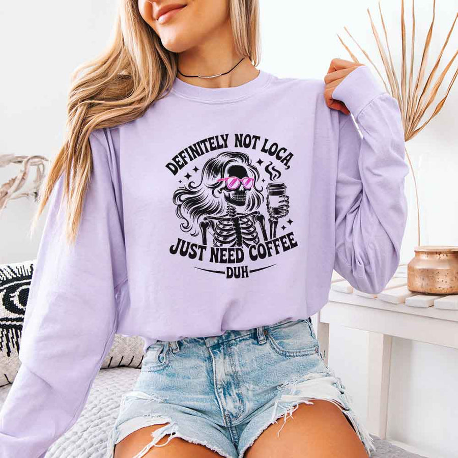 Comfort Colors Definitely Not Loca Long Sleeves | Relaxed Fit Funny Graphic Shirt