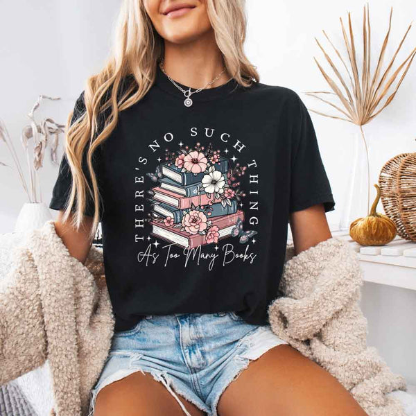 Comfort Colors Floral Book Lover Tee Too Many Books Shirt