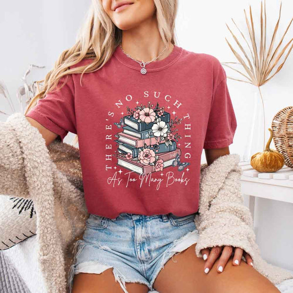 Comfort Colors Floral Book Lover Tee Too Many Books Shirt