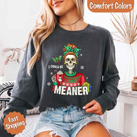 May include a Comfort Colors long sleeve shirt featuring the phrase “I Could Be Meaner” in festive Christmas design, displayed flat with soft cotton texture and holiday accents.